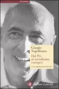 Dal Pci al socialismo europeo. Un‘autobiografia politica Prezzo Scontato