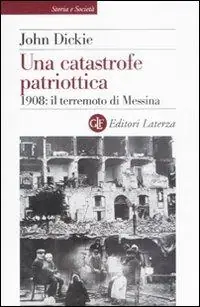 Una catastrofe patriottica. 1908 il terremoto di Messina Super Prezzo