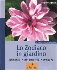 Soddisfatti O Rimborsati Lo zodiaco in giardino. Ediz. illustrata