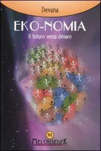 Eko-nomia. Un mondo possibile senza denaro Prezzo Scontato