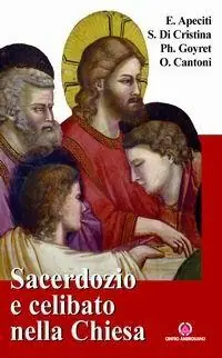 Sacerdozio e celibato nella Chiesa. Relazioni tenute in occasione del 15° Incontro estivo per seminaristi Subito Disponibile