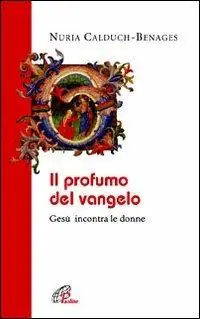 Occasione Imperdibile Il profumo del Vangelo Gesù incontra le donne