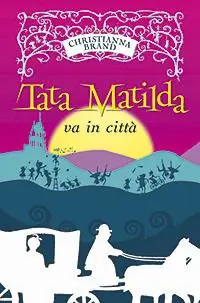 Tata Matilda va in città Solo Oggi