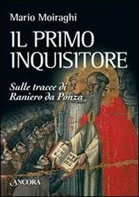 Reso Gratuito Il primo inquisitore. Sulle tracce di Raniero da Ponza
