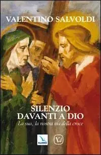 Promo Stagionale Silenzio davanti a Dio. La sua, la nostra via della croce