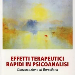 Compra Adesso Effetti terapeutici rapidi in psicoanalisi. Conversazione di Barcellona