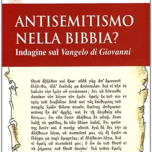 Antisemitismo nella Bibbia? Indagine sul Vangelo di Giovanni Non Perdere
