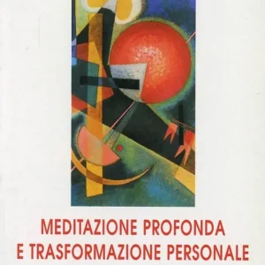 Promozione Esclusiva Meditazione profonda e trasformazione personale. Itinerario con esercizi