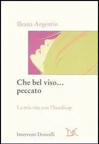 Saldi Che bel viso... peccato. La mia vita con l‘handicap