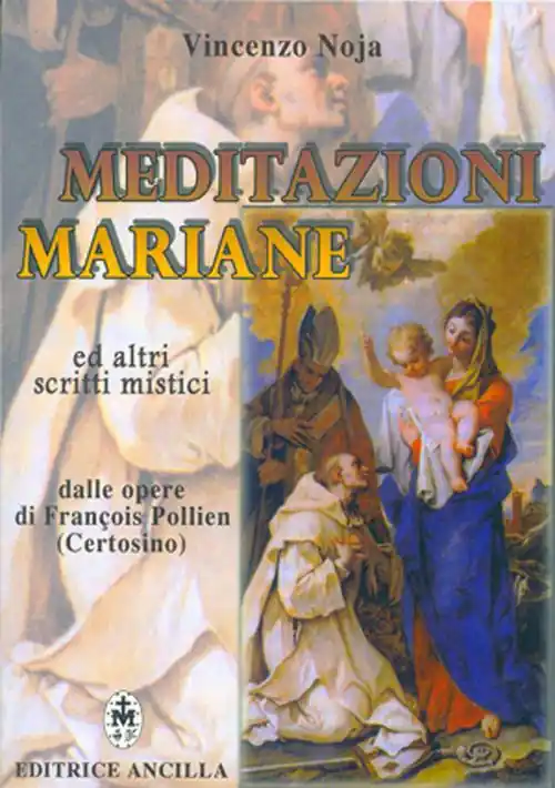 Meditazioni mariane ed altri scritti mistici dalle opere di François Pollien (certosino) Consegna Rapida