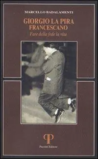 Giorgio La Pira francescano. Fare della fede la vita Popolare