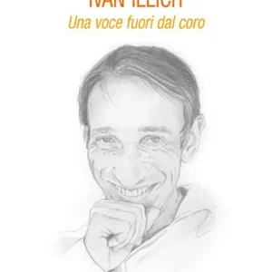 Ivan Illich. Una voce fuori dal coro Promozione