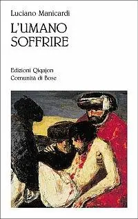 L‘umano soffrire. Evangelizzare le parole sulla sofferenza Miglior Prezzo