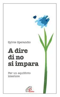 Prezzo Ridotto A dire di no si impara. Per un equilibrio interiore