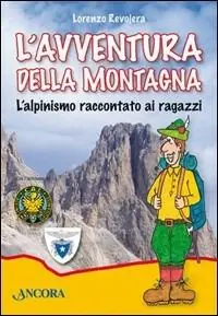Pagamento Sicuro L‘ avventura della montagna. L‘alpinismo raccontato ai ragazzi