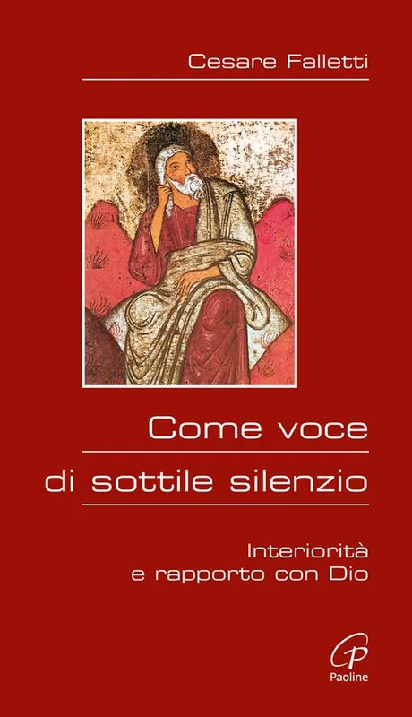 Come voce di sottile silenzio. Interiorità e rapporto con Dio Nuova Collezione