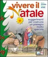 Offerta Speciale Vivere il Natale. Suggerimenti per costruire un presepio molto speciale