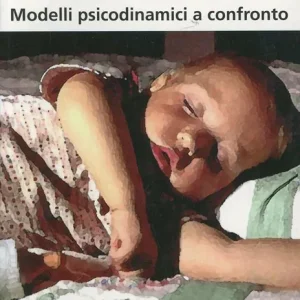 La psicoterapia madre-bambino. Modelli psicodinamici a confronto Spedito Oggi