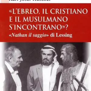 «L‘ebreo, il cristiano e il musulmano s‘incontrano?» «Nathan il saggio» di Lessing Promozione