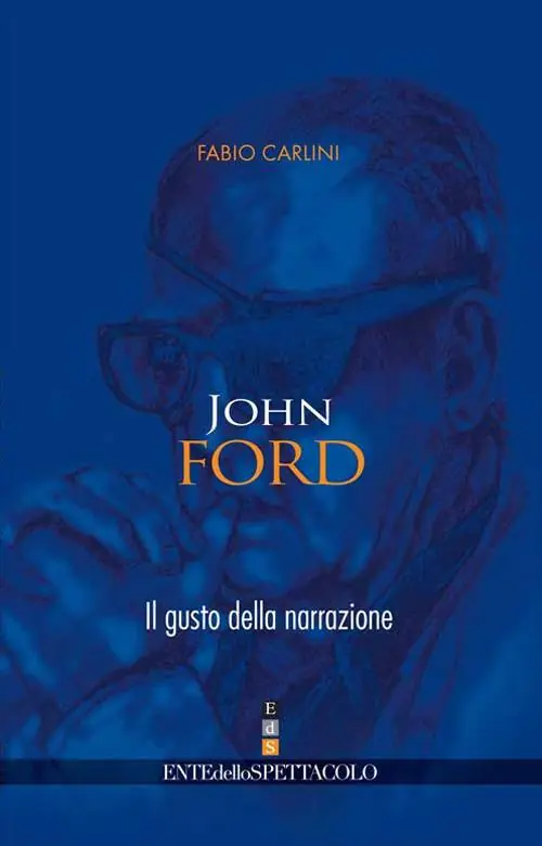 John Ford. Il gusto della narrazione Più Venduto
