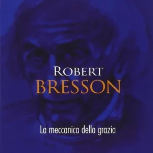 Robert Bresson. La meccanica della grazia Di Tendenza