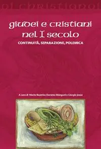 Offerta Speciale Giudei e cristiani nel I secolo. Continuità, separazione, polemica
