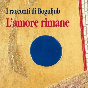 Spedito Oggi I racconti di Bogoljub. L‘amore rimane
