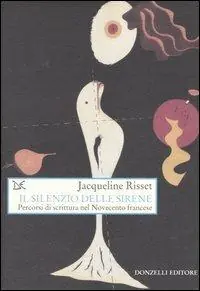 Il silenzio delle sirene. Percorsi di scrittura nel Novecento francese Novità