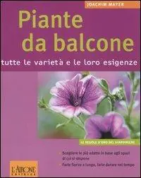 Piante da balcone. Tutte le varietà e le loro esigenze Offerta Limitata