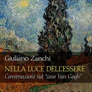 Nella luce dell‘essere. Conversazioni sul «caso Van Gogh» Non Perdere
