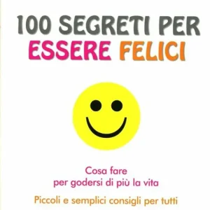 Cento segreti per essere felici Promozione Esclusiva