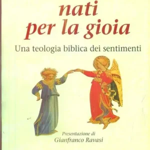 A Buon Prezzo Nati per la gioia. Per una teologia biblica dei sentimenti