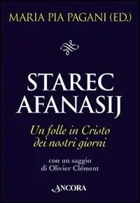 Starec Afanasij. Un folle in Cristo dei nostri giorni Direttamente Dal Produttore
