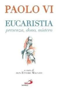 Sconto Eucaristia. Presenza, dono, mistero