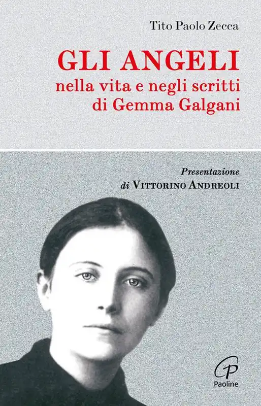 Gli angeli. Nella vita e negli scritti di Gemma Galgani Prezzo Ridotto
