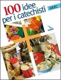 Cento idee per i catechisti Offerta Limitata