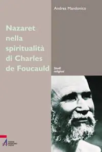 Nazareth nella spiritualità di Charles de Foucauld. Un luogo, un‘esperienza, un simbolo Super Prezzo