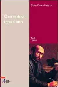 Cammino ignaziano. Gli «Esercizi spirituali» di sant‘Ignazio di Loyola Esclusivo