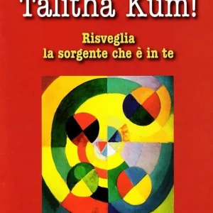 Affare Talithà kum! Risveglia la sorgente che è in te