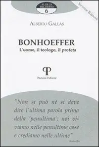 Solo Oggi Bonhoeffer. L‘uomo, il teologo, il profeta