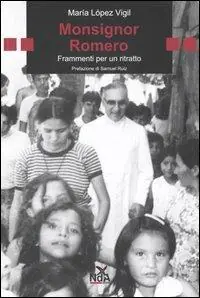 Monsignor Romero. Frammenti per un ritratto Non Perdere