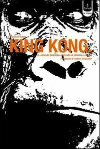 King Kong. La «Grande scimmia» dal cinema al mito e ritorno Nuova Collezione