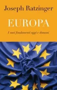 Europa. I suoi fondamenti oggi e domani Offerta