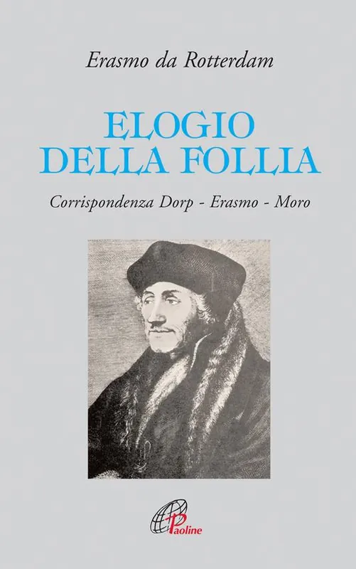 Scelto Dai Clienti Elogio della follia. Corrispondenza Dorp-Erasmo-Moro