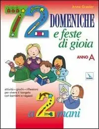 Quantità Limitata 72 domeniche e feste di gioia a 2 mani. Anno «A». Guida