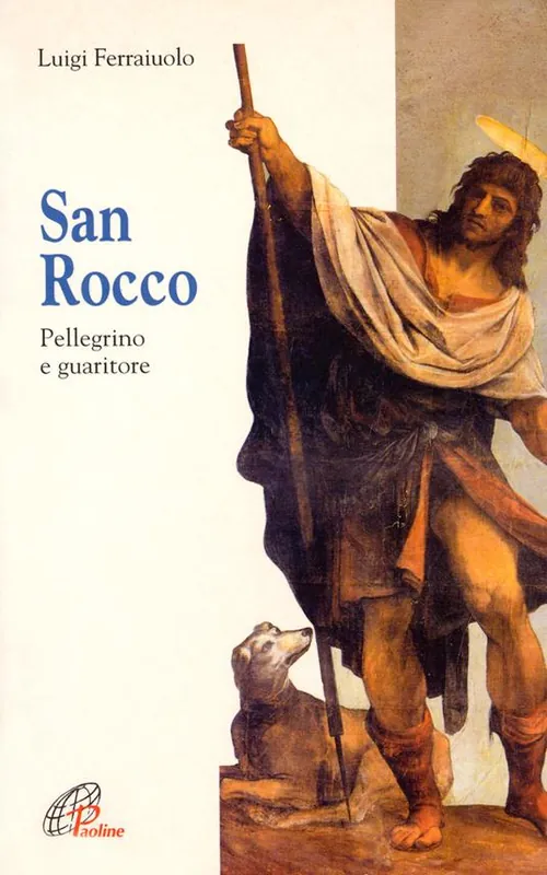 San Rocco. Pellegrino e guaritore Nuova Collezione