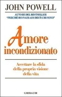 Amore incondizionato. Accettare la sfida della propria visone della vita Di Tendenza