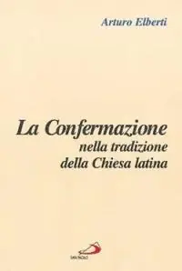 La confermazione nella tradizione della Chiesa latina Occasione Imperdibile