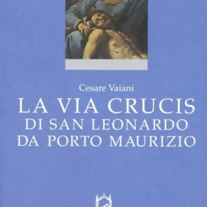 Promozione Esclusiva La via crucis di San Leonardo da Porto Maurizio
