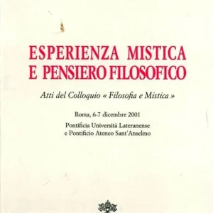 Nuovo Arrivo Esperienza mistica e pensiero filosofico. Atti del Colloquio «Filosofia e mistica» (Roma, 6-7 dicembre 2001)